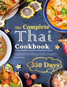 portada The Complete Thai Cookbook: 550 Days Easy & Popular Morning Meals, Soups, Seafoods, Appetizers, Desserts, Vegetables, Salads, Curries, and Snacks (in English)