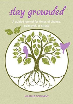 portada Stay Grounded: A Guided Journal for Times of Change, Upheaval, or Stress (in English)