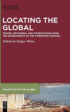 portada Locating the Global Spaces, Networks and Interactions From the Seventeenth to the Twentieth Century (en Inglés)