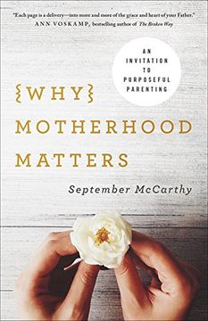 portada Why Motherhood Matters: An Invitation to Purposeful Parenting