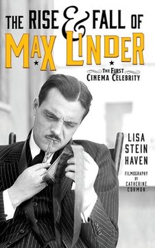 portada The Rise & Fall of Max Linder (hardback): The First Cinema Celebrity (en Inglés)