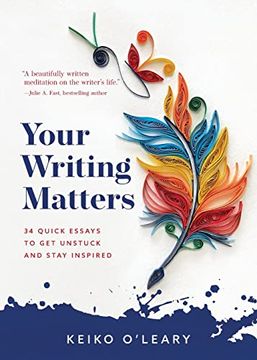 portada Your Writing Matters: 34 Quick Essays to get Unstuck and Stay Inspired (in English)