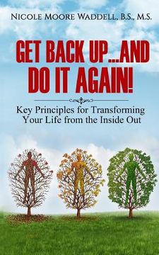 portada Get Back Up...And Do it Again: Key Principles for Transforming Your Life from the Inside Out (en Inglés)