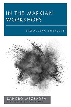 portada In the Marxian Workshops: Producing Subjects (New Politics of Autonomy) (in English)