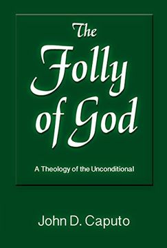 portada The Folly of God: A Theology of the Unconditional (God and the Human Future) 
