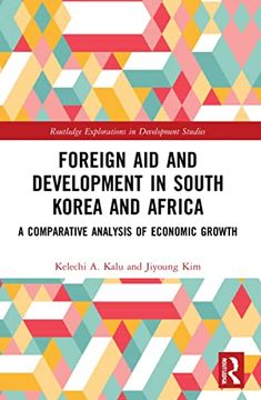 portada Foreign aid and Development in South Korea and Africa: A Comparative Analysis of Economic Growth (Routledge Explorations in Development Studies) (en Inglés)