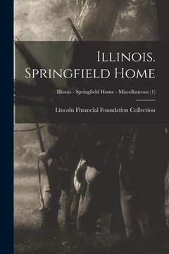 portada Illinois. Springfield Home; Illinois - Springfield Home - Miscellaneous (1) (en Inglés)
