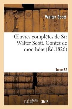 portada Oeuvres Complètes de Sir Walter Scott. Tome 82 Contes de Mon Hôte. T2 (en Francés)