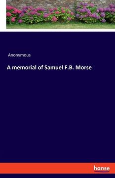 portada A memorial of Samuel F.B. Morse (en Inglés)