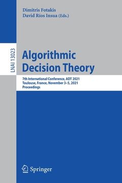 portada Algorithmic Decision Theory: 7th International Conference, ADT 2021, Toulouse, France, November 3-5, 2021, Proceedings (en Inglés)