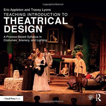 portada Teaching Introduction to Theatrical Design: A Process Based Syllabus in Costumes, Scenery, and Lighting (en Inglés)