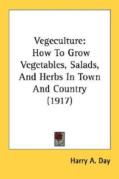 portada vegeculture: how to grow vegetables, salads, and herbs in town and country (1917) (en Inglés)