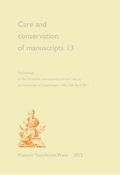 portada Care and Conservation of Manuscripts 13: Proceedings of the Thirteenth International Seminar Held at the University of Copenhagen 13th-15th April 2011