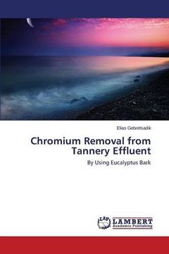 portada Chromium Removal from Tannery Effluent: By Using Eucalyptus Bark