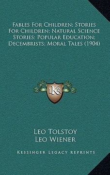 portada fables for children; stories for children; natural science stories; popular education; decembrists; moral tales (1904) (en Inglés)