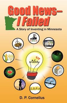 portada good news -- i failed, a story of inventing in minnesota (in English)