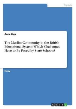 portada The Muslim Community in the British Educational System. Which Challenges Have to be Faced by State Schools? (en Alemán)