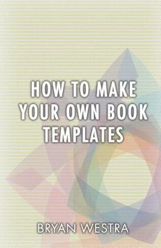 portada How To Make Your Own Book Templates (en Inglés)
