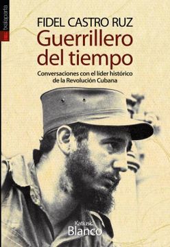 portada Fidel Castro Ruz. Guerrillero del Tiempo: Conversaciones con el Lider Histórico de la Revolución Cubana (Gebara)