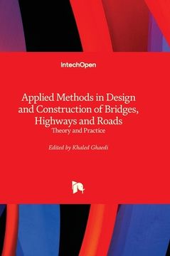 portada Applied Methods in Design and Construction of Bridges, Highways and Roads - Theory and Practice (en Inglés)