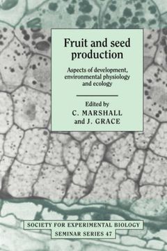 portada Fruit and Seed Production Hardback: Aspects of Development, Environmental Physiology and Ecology (Society for Experimental Biology Seminar Series) (en Inglés)