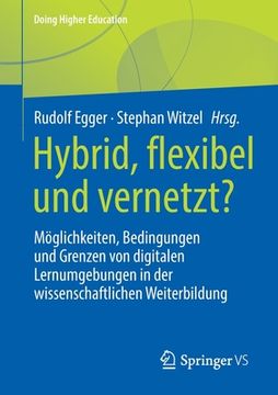 portada Hybrid, Flexibel Und Vernetzt?: Möglichkeiten, Bedingungen Und Grenzen Von Digitalen Lernumgebungen in Der Wissenschaftlichen Weiterbildung (en Alemán)
