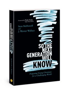 portada So the Next Generation Will Know: Preparing Young Christians for a Challenging World (in English)