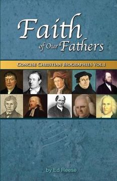 portada Faith Of Our Fathers: Concise Christian Biographies Volume 1 (en Inglés)