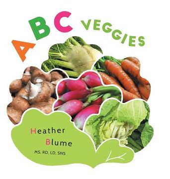 portada ABC Veggies: Learn the Alphabet with Various Vegetables! (en Inglés)