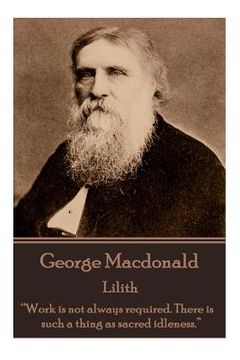 portada George Macdonald - Lilith: "Work is not always required. There is such a thing as sacred idleness." (en Inglés)