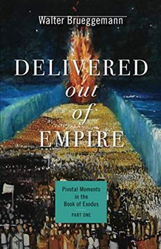 portada Delivered out of Empire: Pivotal Moments in the Book of Exodus, Part 1: Pivotal Moments in the Book of Exodus, Part one (Pivotal Moments in the old Testament) (en Inglés)