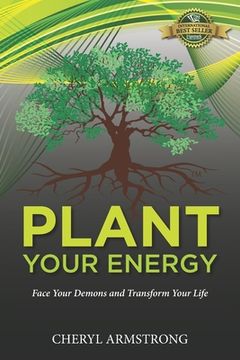 portada Plant Your Energy: Face Your Demons and Transform Your Life (in English)