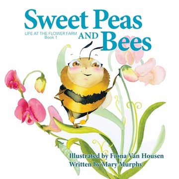 portada Sweet Peas and Bees: Life at the Flower Farm: Book 1 (en Inglés)