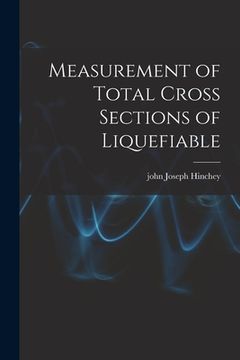 portada Measurement of Total Cross Sections of Liquefiable (en Inglés)