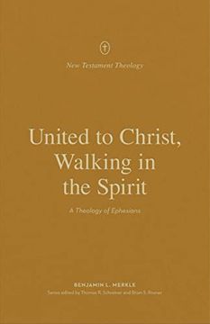 portada United to Christ, Walking in the Spirit: A Theology of Ephesians (New Testament Theology) (in English)