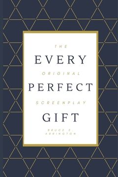 portada Every Perfect Gift: The Original Screenplay (en Inglés)
