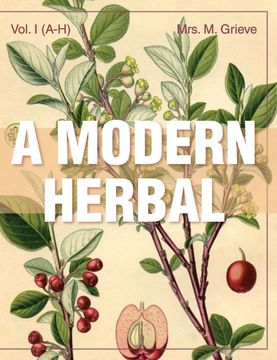 portada A Modern Herbal (Volume 1, A-H): The Medicinal, Culinary, Cosmetic and Economic Properties, Cultivation and Folk-Lore of Herbs, Grasses, Fungi, Shrubs & Trees With Their Modern Scientific Uses (in English)