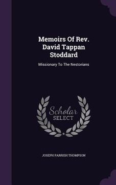 portada Memoirs Of Rev. David Tappan Stoddard: Missionary To The Nestorians (en Inglés)