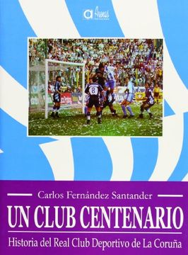 portada Un Club Centenario Historial del Real Deportivo