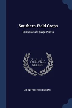 portada Southern Field Crops: Exclusive of Forage Plants (en Inglés)