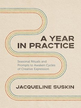 portada A Year in Practice: Seasonal Rituals and Prompts to Awaken Cycles of Creative Expression 