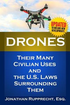 portada Drones: Their Many Civilian Uses and the U.S. Laws Surrounding Them. (en Inglés)