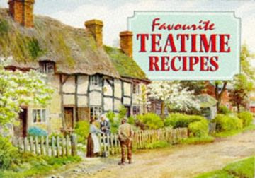 portada Favourite Teatime Recipes: Traditional Home-Made Cakes and Pasties (Favourite Recipes)