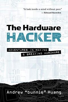 portada The Hardware Hacker: Adventures in Making and Breaking Hardware (en Inglés)