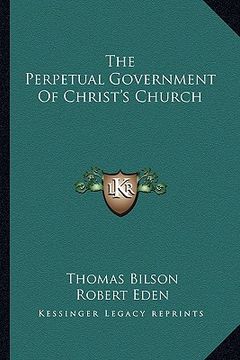 portada the perpetual government of christ's church (en Inglés)