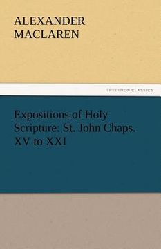 portada expositions of holy scripture: st. john chaps. xv to xxi (en Inglés)