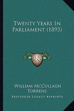 portada twenty years in parliament (1893) (en Inglés)