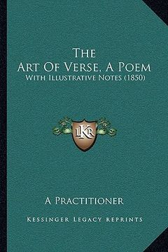 portada the art of verse, a poem: with illustrative notes (1850) (en Inglés)