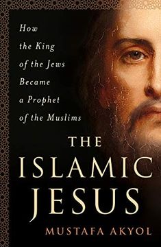 portada The Islamic Jesus: How the King of the Jews Became a Prophet of the Muslims 