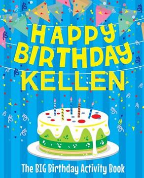 portada Happy Birthday Kellen - The Big Birthday Activity Book: Personalized Children's Activity Book (en Inglés)